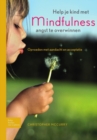 Image for Help je kind met mindfulness angst te overwinnen: Opvoeden met aandacht en acceptatie