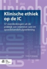 Image for Klinische ethiek op de IC : 37 overdenkingen uit de praktijk van intensive care en spoedeisendehulpverlening