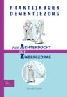 Image for Praktijkboek Dementiezorg : Van Achterdocht Tot Zwerfgedrag