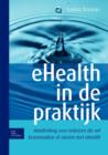 Image for Ehealth in de Praktijk : Handreiking Voor Iedereen Die Wil Kennismaken of Starten Met Ehealth