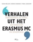 Image for Verhalen uit het Erasmus MC : veranderen in zorg, wetenschap en onderwijs