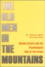 Image for The old men in the mountains  : Muslim culture and the psychological side of terrorism