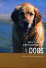 Image for The complete encyclopedia of dogs  : includes caring for your dog and descriptions of breeds from around the world