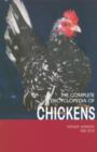 Image for The complete encyclopedia of chickens  : everything you need to know about caring for, housing, breeding, and feeding chickens plus an extensive description of more than one hundred different breeds 