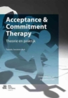 Image for Acceptance &amp; Commitment Therapy : Theorie en praktijk