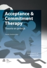 Image for Acceptance &amp; Commitment Therapy: Theorie en praktijk
