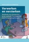 Image for Verwerken En Versterken : Werkboek Voor Therapeuten Bij de Methode Traumagerichte Cognitieve Gedragstherapie