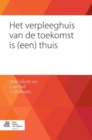 Image for Het verpleeghuis van de toekomst is (een) thuis