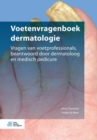 Image for Voetenvragenboek dermatologie : Vragen van voetprofessionals, beantwoord door dermatoloog en medisch pedicure