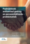 Image for Praktijkboek Antisociaal Gedrag En Persoonlijkheidsproblematiek