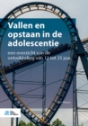 Image for Vallen en opstaan in de adolescentie: een overzicht van de ontwikkeling van 12 tot 25 jaar