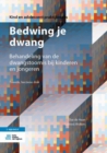 Image for Bedwing je dwang : Behandeling van de dwangstoornis bij kinderen en jongeren