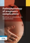 Image for Pathophysiology of pregnancy complications  : roadmap to early prediction and prevention