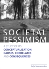 Image for Societal pessimism  : a study of its conceptualization, causes, correlates and consequences