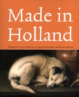 Image for Made in Holland: Highlights from the Collection of Eijk and Rose-marie De Mol Van Otterloo