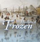 Image for Holland Frozen in Time : Winter Landscapes from the Dutch Golden Age