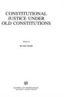 Image for Constitutional Justice Under Old Constitutions