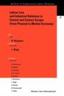 Image for Labour Law and Industrial Relations in Central and Easten Europe (From Planned to a Market Economy) : From Planned to a Market Economy