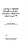 Image for Joining Together, Standing Apart: National Identities after NAFTA