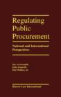Image for Regulating Public Procurement : National and International Perspectives