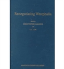 Image for Renegotiating Westphalia  : essays and commentary on the European and conceptual foundations of modern international law