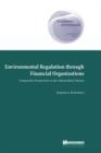 Image for Environmental Regulation through Financial Organisations : Comparative Perspectives on the Industrialed Nations
