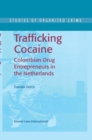 Image for Trafficking cocaine  : Colombian drug entrepreneurs in the Netherlands
