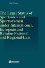 Image for The Legal Status of Sportsmen and Sportswomen under International, European and Belgian National and Regional Law