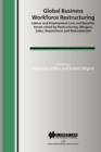 Image for Global Business Workforce Restructuring : Labour and Employment Law and Benefits. Issues raised by Restructuring, Mergers, Sales, Acquisitions and Redundancies