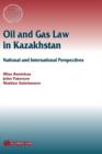 Image for Oil and Gas Law in Kazakhstan : National and International Perspectives