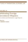 Image for Arbitrating Foreign Investment Disputes : Procedural and Substantive Legal Apects