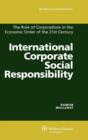 Image for International Corporate Social Responsibility : The Role of Corporations in the Economic Order of the 21st Century