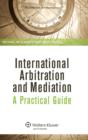 Image for International arbitration and mediation  : a practical guide