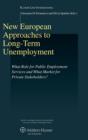 Image for New European Approaches to Long-Term Unemployment : What Role for Public Employment Services and What Market for Private Stakeholders?