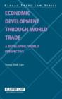 Image for Economic Development through World Trade : A Developing World Perspective