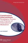 Image for Constructive interventions  : paradigms, process and practice of international mediation