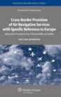 Image for Cross-border provision of air navigation services with specific reference to Europe  : safeguarding transparent lines of responsibility and liability