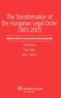 Image for The Transformation of the Hungarian Legal Order 1985-2005 : Transition to the Rule of Law and Accession to the European Union