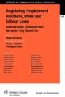 Image for Regulating Employment Relations, Work and Labour Laws : International Comparisons between Key Countries