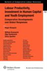 Image for Labour Productivity, Investment in Human Capital and Youth Employment : Comparative Developments and Global Responses