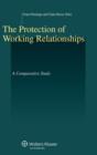 Image for The protection of working relationships  : a comparative study