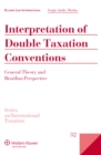 Image for Interpretation of Double Taxation Conventions: General Theory and Brazilian Perspective