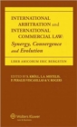 Image for International Arbitration and International Commercial Law : Synergy, Convergence and Evolution