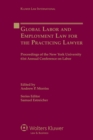 Image for Global Labor and Employment Law for the Practicing Lawyer: Proceedings of the New York University 61st Annual Conference on Labor