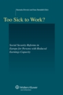Image for Too Sick to Work?: Social Security Reforms in Europe for Persons With Reduced Earnings Capacity : v. 40