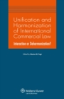Image for Unification and Harmonization of International Commercial Law: Interaction or Deharmonization?