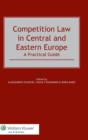 Image for Competition law in Central Eastern Europe  : a practical guide
