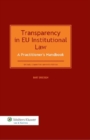 Image for Transparency in EU Institutional Law: A Practitioner&#39;s Handbook: A Practitioner&#39;s Handbook