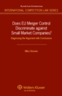 Image for Does EU Merger Control Discriminate Against Small Market Companies?: Diagnosing the Argument With Conclusions