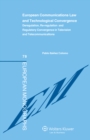 Image for European Communications Law and Technological Convergence: Deregulation, Re-Regulation and Regulatory Convergence in Television and Telecommunications